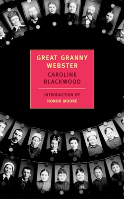 Great Granny Webster By Caroline Blackwood, Honor Moore (Introduction by) Cover Image