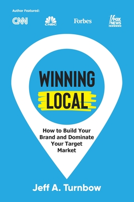 Winning Local: How to Build Your Brand & Dominate Your Market Area Cover Image