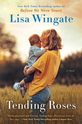 Tending Roses By Lisa Wingate Cover Image