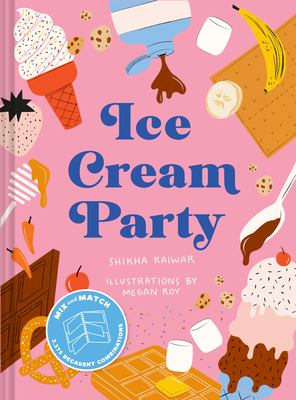 Ice Cream Party: Mix and Match to Create 3,375 Decadent Combinations Cover Image
