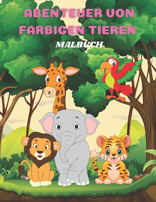 Abenteuer Von Farbigen Tieren - Malbuch By Miranda Frank Cover Image