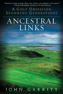 Ancestral Links: A Golf Obsession Spanning Generations By John Garrity Cover Image