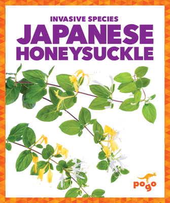 Japanese Honeysuckle (Invasive Species) By Alicia Z. Klepeis Cover Image
