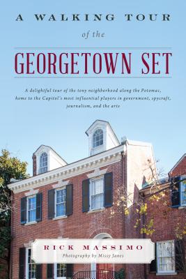 A Walking Tour of the Georgetown Set By Rick Massimo, Missy Janes (Photographer) Cover Image