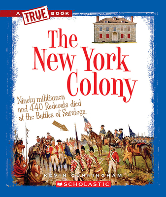 The New York Colony (A True Book: The Thirteen Colonies) (A True Book (Relaunch)) By Kevin Cunningham Cover Image