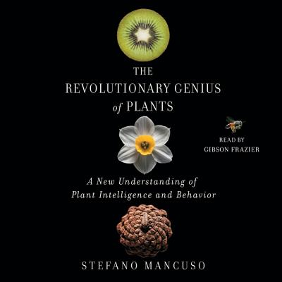 The Revolutionary Genius of Plants: A New Understanding of Plant Intelligence and Behavior Cover Image
