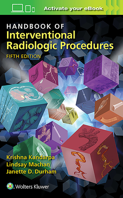 Handbook of Interventional Radiologic Procedures By Krishna Kandarpa, MD, PhD, Lindsay Machan, MD, Janette Durham, MD Cover Image