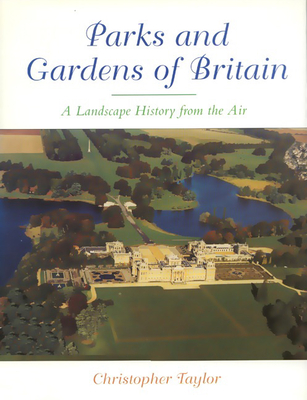 The Parks and Gardens of Britain: A Landscape History from the Air Cover Image