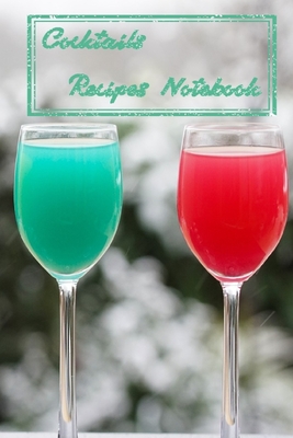 cocktail recipes notebook: notebook for recipes to write in
