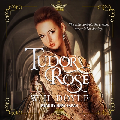 Tudor Rose By W. H. Doyle, Mary Sarah (Read by) Cover Image
