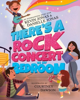 There's a Rock Concert in My Bedroom By Kevin Jonas, Danielle Jonas, Courtney Dawson (Illustrator) Cover Image