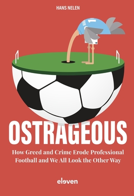 Ostrageous: How Greed and Crime Erode Professional Football and We All Look the Other Way Cover Image