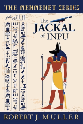 The Jackal of Inpu: A Menmenet Alternate History Mystery By Robert J. Muller, Mary L. Swanson (Illustrator) Cover Image