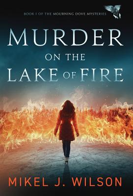 Murder on the Lake of Fire (Mourning Dove Mysteries #1) Cover Image
