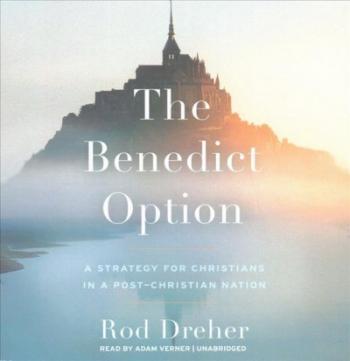 The Benedict Option: A Strategy for Christians in a Post-Christian Nation By Rod Dreher, Adam Verner (Read by) Cover Image