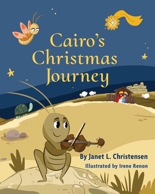 Cairo's Christmas Journey By Janet L. Christensen, Irene Renon (Illustrator) Cover Image