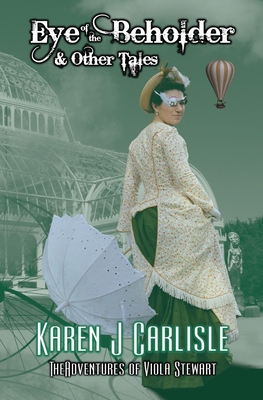 Eye of the Beholder & Other Tales: The Adventures of Viola Stewart Journal #2 By Karen J. Carlisle Cover Image