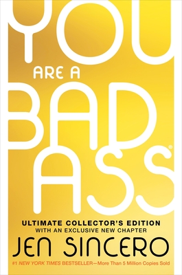 You Are a Badass® (Ultimate Collector's Edition): How to Stop Doubting Your Greatness and Start Living an Awesome Life By Jen Sincero Cover Image