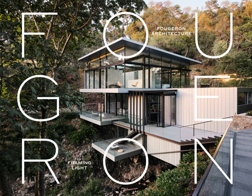 Fougeron Architecture: Framing Light By Anne Fougeron (Foreword by), Meriyati Blackwell (Text by (Art/Photo Books)), Dana Cuff (Text by (Art/Photo Books)) Cover Image