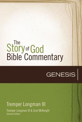 Genesis: 1 (Story of God Bible Commentary) By Tremper Longman III, Tremper Longman III (Editor), Scot McKnight (Editor) Cover Image