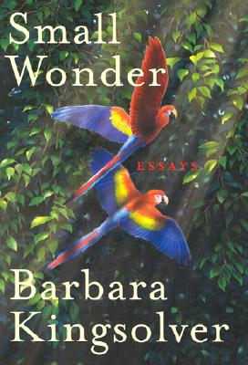 Small Wonder: Essays By Barbara Kingsolver Cover Image