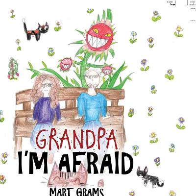 Cover for Grandpa, I'm Afraid