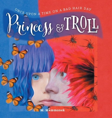 Princess and Troll: Once Upon A Time on a Bad Hair Day (Hardcover) | The  Book Catapult