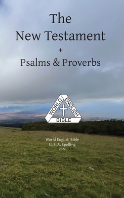 The New Testament + Psalms & Proverbs World English Bible U. S. A. Spelling Cover Image