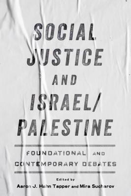 Social Justice and Israel/Palestine: Foundational and Contemporary Debates Cover Image