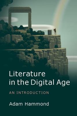 Cover for Literature in the Digital Age (Cambridge Introductions to Literature)
