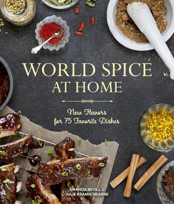 World Spice at Home: New Flavors for 75 Favorite Dishes Cover Image