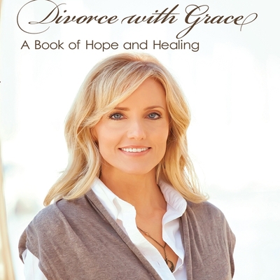 Divorce with Grace Lib/E: A Book of Hope and Healing By Lori Anderson, Lori Anderson (Read by) Cover Image