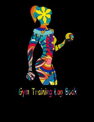 Gym Training Log Book: 8.5 x 11 Daily Gym Fitness & Exercise Tracker 120  Pages Notebook (Paperback)