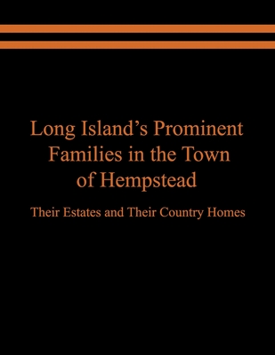 Long Island's Prominent Families in the Town of Hempstead: Their Estates and Their Country Homes Cover Image