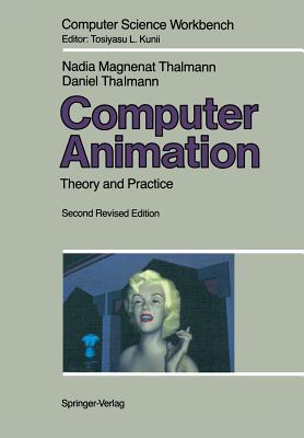 Computer Animation: Theory and Practice (Computer Science Workbench) By Nadia Magnenat-Thalmann, Daniel Thalmann Cover Image