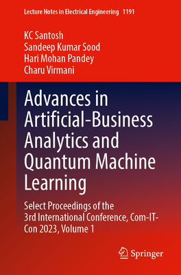 Advances in Artificial-Business Analytics and Quantum Machine Learning: Select Proceedings of the 3rd International Conference, Com-It-Con 2023, Volum (Lecture Notes in Electrical Engineering #1191)