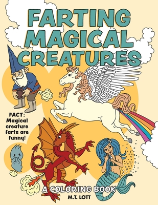 Farting Magical Creatures: A Coloring Book By M. T. Lott, M. T. Lott (Illustrator) Cover Image