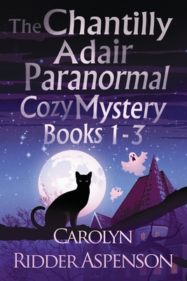 Cover for The Chantilly Adair Paranormal Cozy Mystery Series Books 1-3
