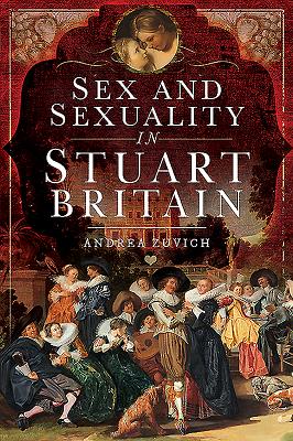 Sex and Sexuality in Stuart Britain By Andrea Zuvich Cover Image