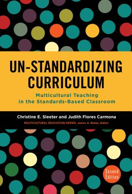Un-Standardizing Curriculum: Multicultural Teaching in the Standards-Based Classroom (Multicultural Education) Cover Image