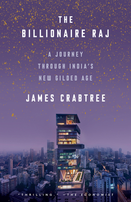 The Billionaire Raj: A Journey Through India's New Gilded Age By James Crabtree Cover Image
