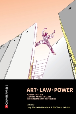 Art, Law, Power: Perspectives on Legality and Resistance in Contemporary Aesthetics Cover Image