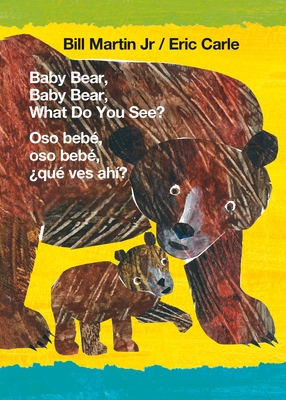 Baby Bear, Baby Bear, What Do You See? / Oso bebé, oso bebé, ¿qué ves ahí? (Bilingual board book - English / Spanish) (Brown Bear and Friends #1) By Bill Martin, Jr., Eric Carle (Illustrator) Cover Image