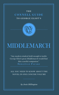 George Eliot's Middlemarch (The Connell Guide To ...) By Josie Billington Cover Image