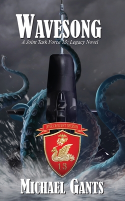 Wavesong: A Joint Task Force 13 Legacy Novel By Michael Gants, J. F. Posthumus (Cover Design by) Cover Image