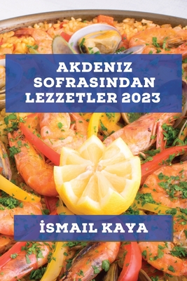 Akdeniz Sofrasından Lezzetler 2023: Akdeniz'in taze ve sağlıklı malzemeleriyle hazırlanan yemekleri keşfedin! Cover Image