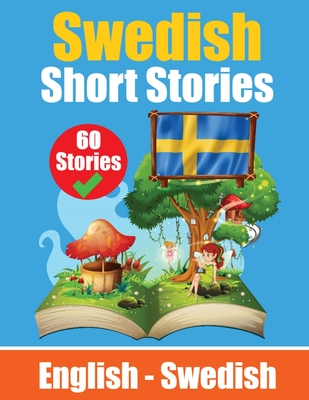 Short Stories in Swedish English and Swedish Stories Side by Side: Learn Swedish Language Through Short Stories Swedish Made Easy Suitable for Childre Cover Image