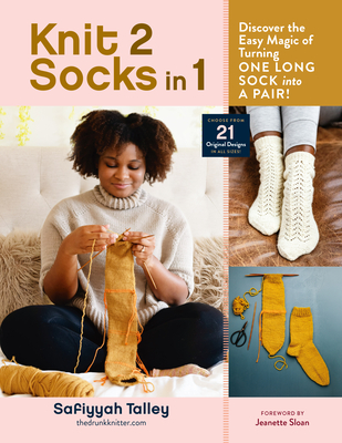 Knit 2 Socks in 1: Discover the Easy Magic of Turning One Long Sock into a Pair! Choose from 21 Original Designs, in All Sizes By Safiyyah Talley, Jeanette Sloan (Foreword by) Cover Image