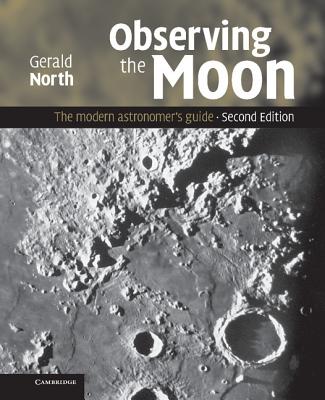 Observing the Moon: The Modern Astronomer's Guide By Gerald North Cover Image