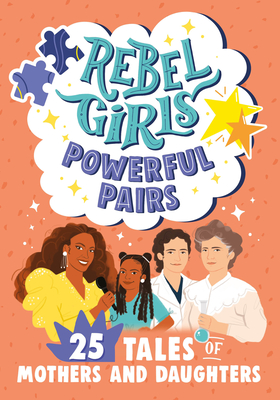 Rebel Girls Powerful Pairs: 25 Tales of Mothers and Daughters (Rebel Girls Minis) cover